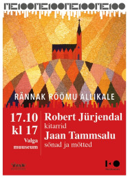 17. oktoober kell 17:00 toimub Valga Muuseumis Robert J&uuml;rjendali ja Jaan Tammsalu kontsert (tasuta)