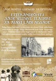 31. mai kell 17:00 ettekande&otilde;htu &bdquo;S&auml;de seltsist, teatrist ja aiast l&auml;bi aegade&ldquo; Valga Muuseumis