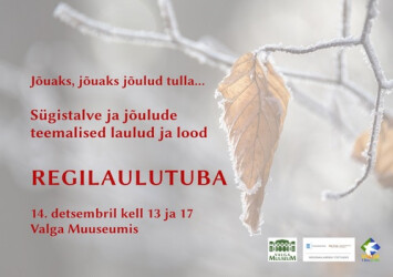 14. detsember kell 17:00 regilaulutuba Valga Muuseumis&nbsp;