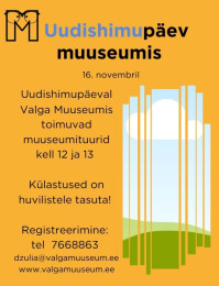 Valga Muuseumi UUDISHIMUP&Auml;EV