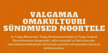Augustikuu jooksul toimuvad Valgamaa omakultuuri s&uuml;ndmused noortele