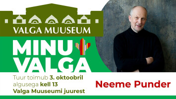 Minu Valga retk muusade paikadesse